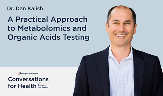 Season 2, Episode 7: A Practical Approach to Metabolomics and Organic Acids Testing with Dr. Dan Kalish