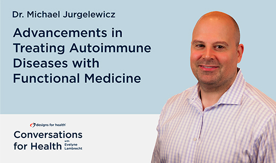 Season 2, Episode 9: Advancements in Treating Autoimmune Diseases with Functional Medicine with Dr. Michael Jurgelewicz